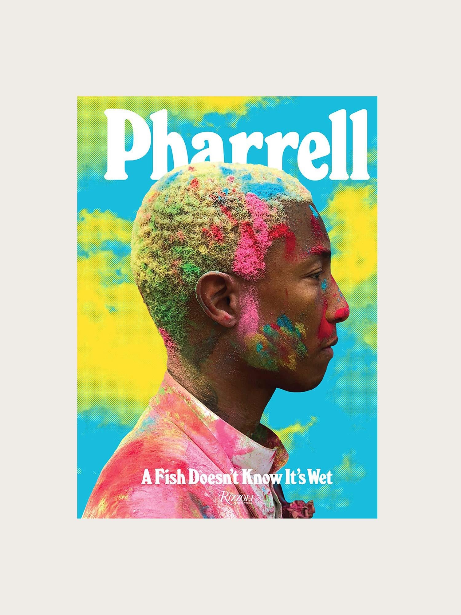 Pharrell : A Fish Doesn't Know It's Wet